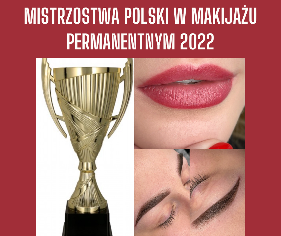Mistrzostwa Polski w Makijażu Permanentnym 24.04.2022 r.